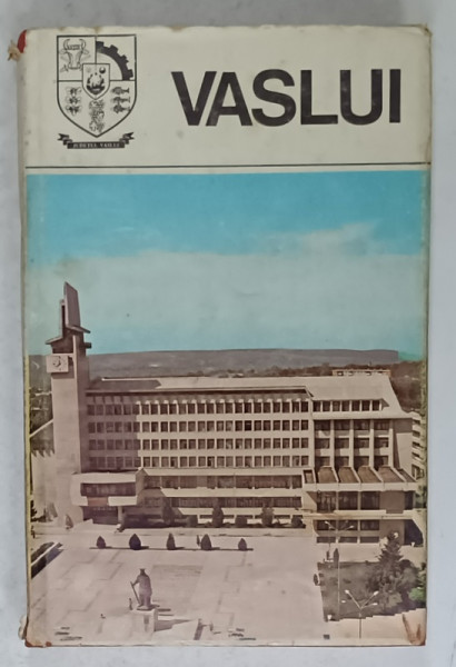 JUDETUL VASLUI , MONOGRAFIE , COLECTIA ' JUDETELE PATRIEI ' de PETREA IOSUB si AUREL ZUGRAVU , 1980