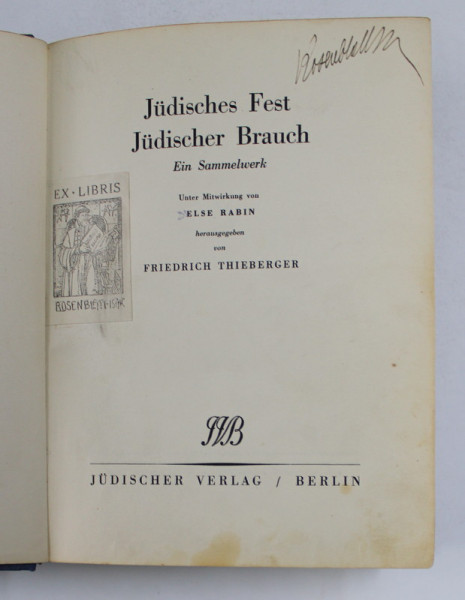 JUDISCHES FEST - JUDISCHER BRAUCH - SARBATORILE  EVREIESTI , OBICEIURILE EVREIESTI - EIN SAMMELWERK , von FRIEDRICH THIEBERGER , unter MIT WIRKUNG von D ' ELSE RABIN , 1936