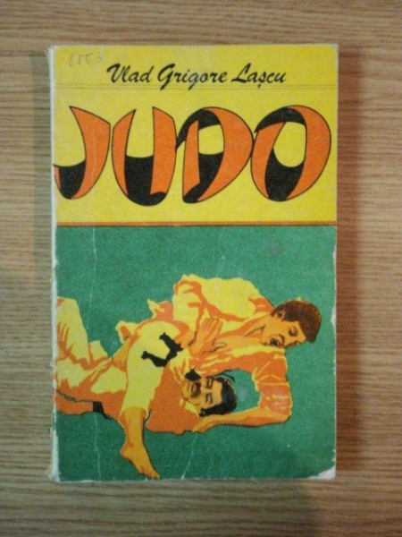 JUDO COMPETITIONAL (COMBINATII SI CONTRAATACURI) de VLAD GRIGORE LASCU , 1986