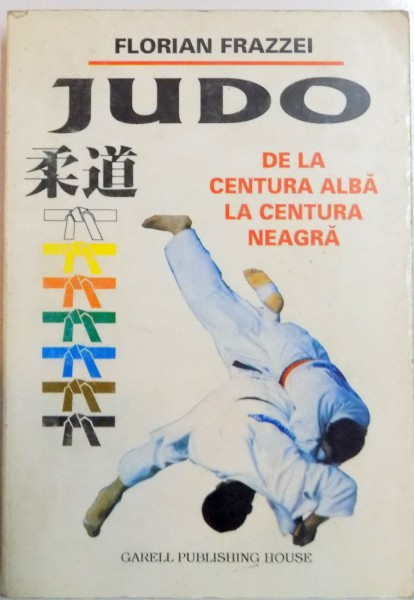 JUDO , DE LA CENTURA ALBA LA CENTURA NEAGRA de FLORIAN FRAZZEI , 1999