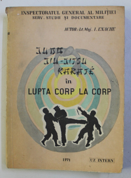 JUDO , JIU - JITSU , KARATE IN LUPTA CORP LA CORP de I. ENACHE , 1971