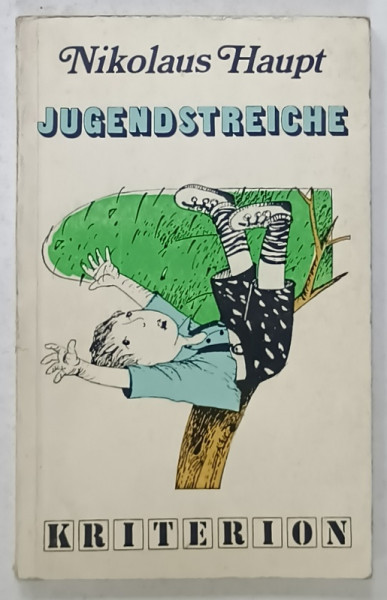 JUGENDSTREICHE ( FARSELE COPIILOR )  von NIKOLAUS HAUPT , TEXT IN LIMBA GERMANA , 1984
