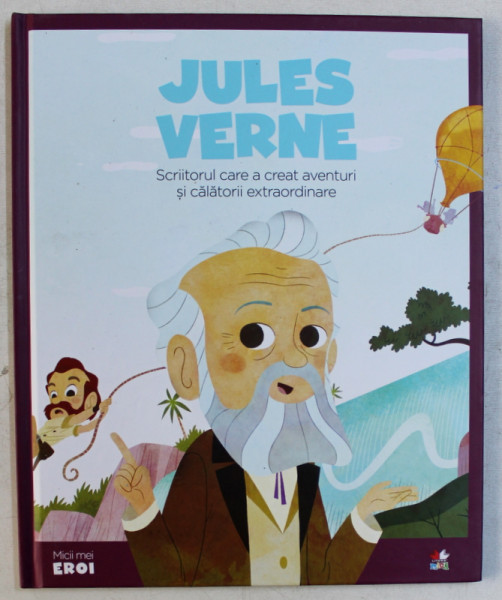 JULES VERNE  - SCRIITORUL CARE A CREAT AVENTURI SI CALATORII EXTRAORDINARE , 2010