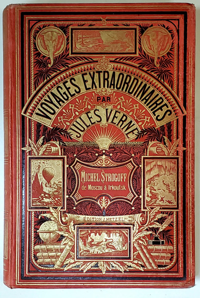 Jules Verne, Voyages Extraordinaires, Michel Strogoff de Moscou a Irkoutsk - Paris, 1882, Editura Hetzel