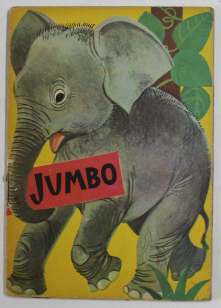 JUMBO , PUIUL DE ELEFANT , ilustratii de G. MAUSER - LICHTL , text de F. SAHLING , 1967