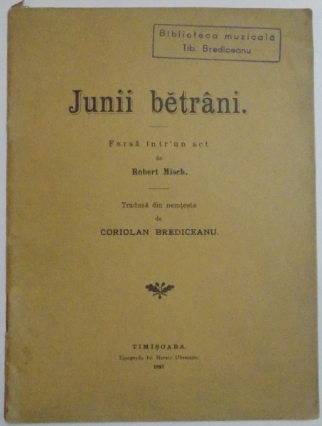 JUNII BETRANI. FARSA INTR-UN ACT de ROBERT MISCH  1897