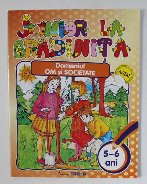 JUNIOR LA GRADINITA - DOMENIUL OM SI SOCIETATE  , VARSTA  5 - 6  ANI , de  MELANIA DEONISIE si MAGDALENA  GHITA  , 2011