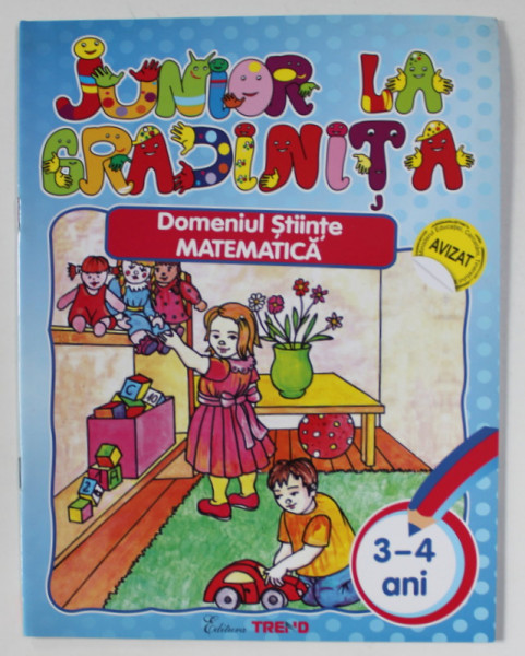 JUNIOR LA GRADINITA - DOMENIUL STIINTE - MATEMATICA , VARSTA 3 - 4 ANI , de CORNELIA SANDULESCU ..MARIA CIOBANU , 2011
