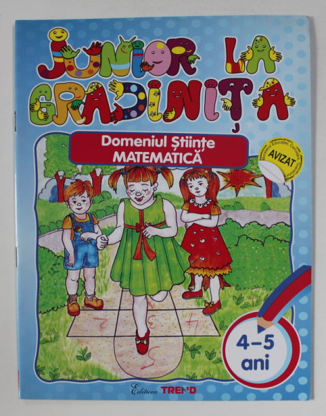 JUNIOR LA GRADINITA - DOMENIUL STIINTE - MATEMATICA , VARSTA 4 - 5  ANI , de CORNELIA SANDULESCU ..MARIA CIOBANU , 2011