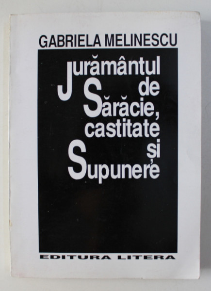 JURAMANTUL DE SARACIE , CASTITATE SI SUPUNERE - VERSURI de GABRIELA MELINESCU , 1993