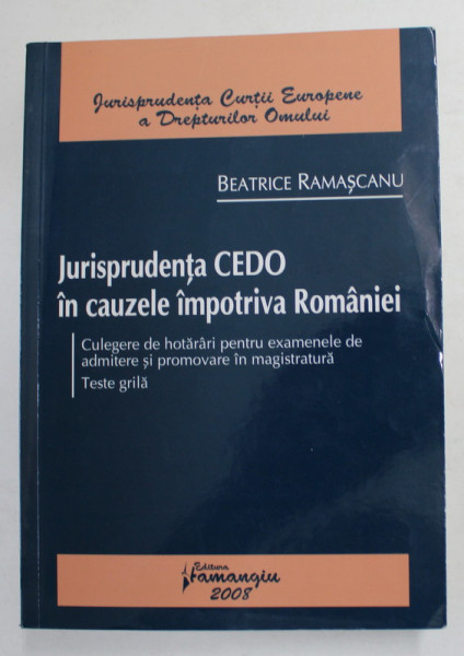 JURISPRUDENTA CEDO IN CAUZELE IMPOTRIVA ROMANIEI de BEATRICE RAMASCANU , 2008
