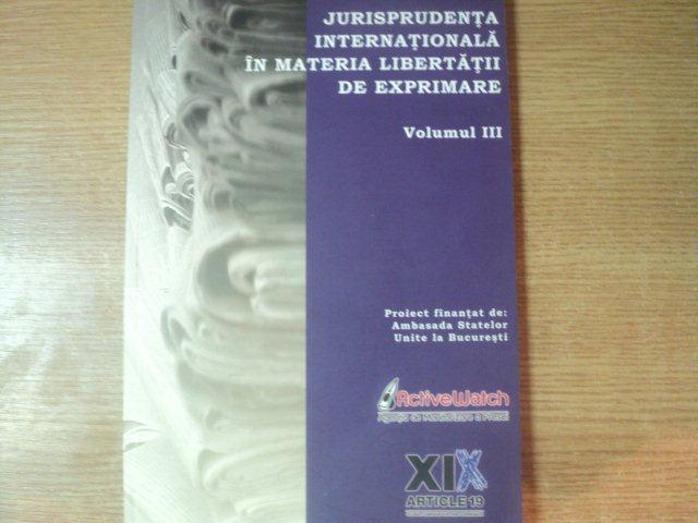 JURISPRUDENTA INTERNATIONALA IN MATERIA LIBERTATII DE EXPRIMARE , VOL. III  , 2008