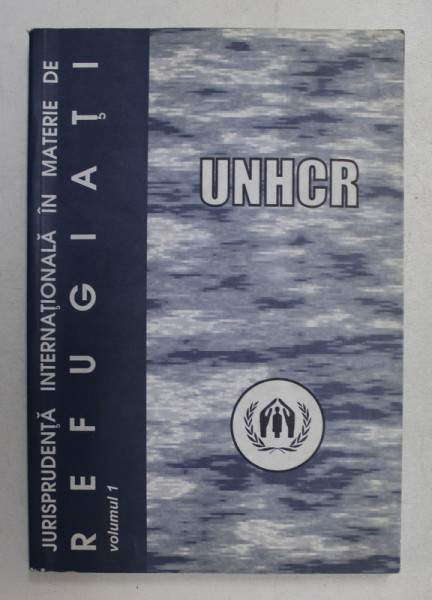 JURISPRUDENTA INTERNATIONALA IN MATERIE DE REFUGIATI - CULEGERE SELECTIVA , VOLUMULI de YOICHIRO TSUCHIDA , 2000