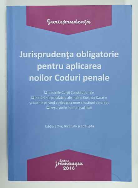 JURISPRUDENTA OBLIGATORIE PENTRU APLICAREA NOILOR CODURI PENALE , 2016 , PREZINTA SUBLINIERI *