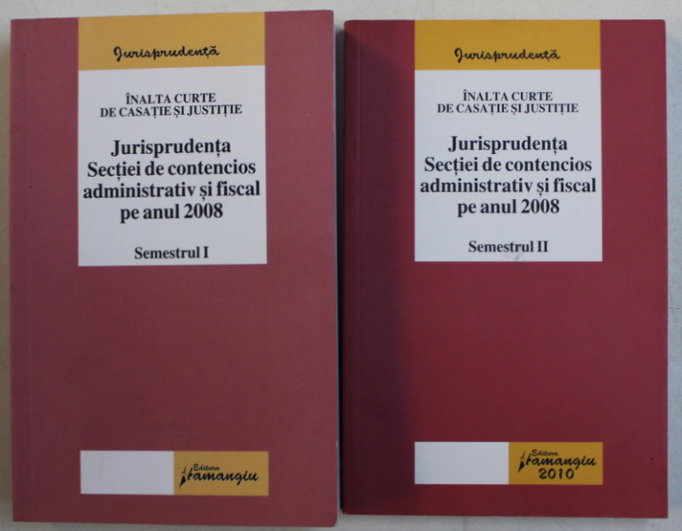 JURISPRUDENTA SECTIEI DE CONTENCIOS ADMINISTRATIV SI FISCAL PE ANUL 2008 , SEMESTRELE I - II , 2008