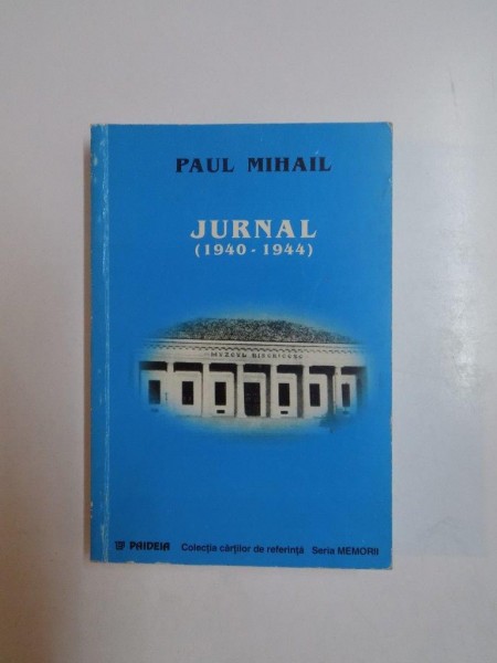 JURNAL (1940-1944) SI CORESPONDENTA de PAUL MIHAIL, 1999