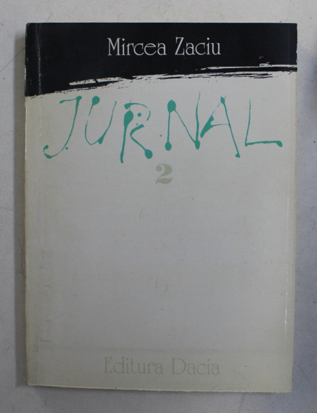 JURNAL ( 1982 - 1983 ) , VOLUMUL II de MIRCEA ZACIU , 1995