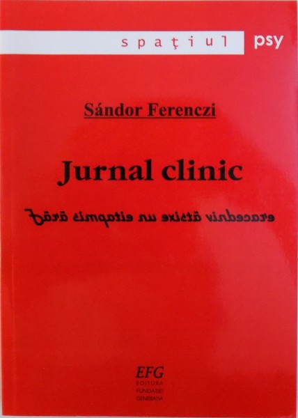 JURNAL CLINIC  - FARA SIMPATIE NU EXISTA VINDECAERE de SANDOR FERENCZI , 2005