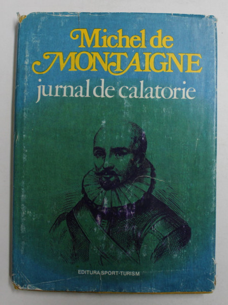 JURNAL DE CALATORIE IN ITALIA PRIN ELVETIA SI GERMANIA de MICHEL DE MONTAIGNE , 1980