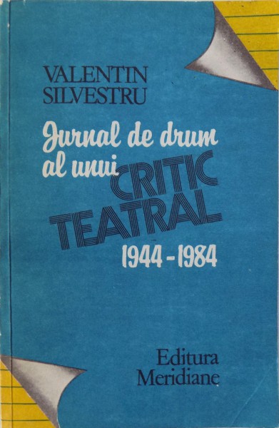 JURNAL DE DRUM AL UNUI CRITIC TEATRAL 1944-1984 de VALENTIN , 1992
