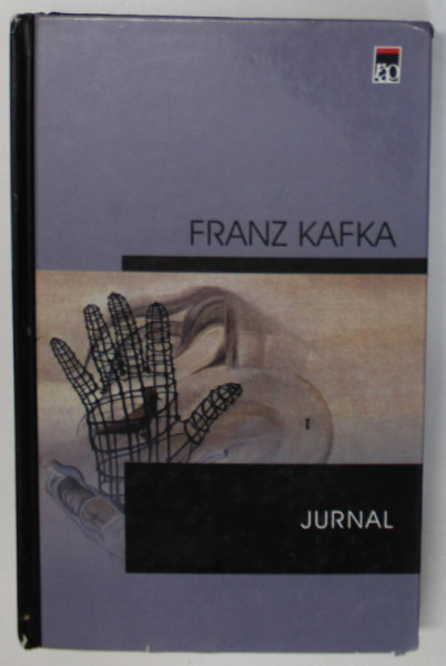 JURNAL de FRANZ KAFKA , 2002 *EDITIE CARTONATA , *COPERTA PREZINTA URME DE UZURA