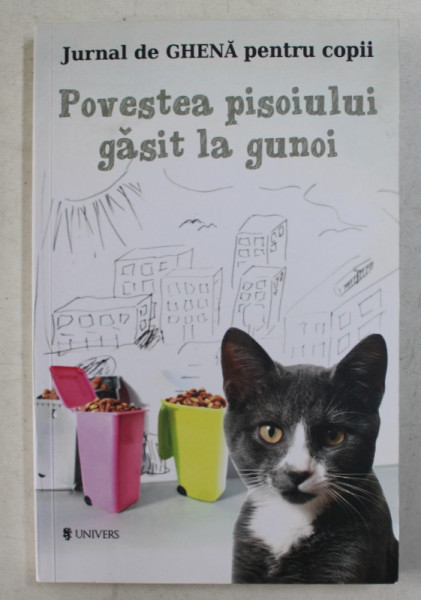 JURNAL DE GHENA PENTRU COPII, POVESTEA PISOIULUI GASIT LA GUNOI de BOGDAN STOICA, 2018