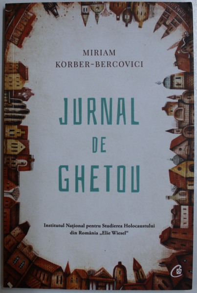 JURNAL DE GHETOU de MIRIAM KORBER  - BERCOVICI , 2017