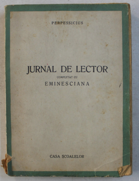 JURNAL DE LECTOR completat cu EMINESCIANA de PERPESSICIUS , 1944