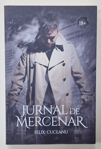 JURNAL DE MERCENAR de FELIX CUCEANU , 2018 , LITERATURA EROTICA , 18 +! ,