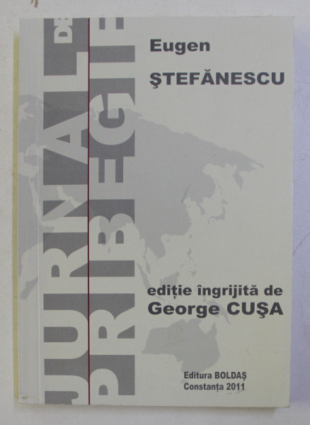 JURNAL DE PRIBEGIE - MEMORII - de EUGEN STEFANESCU , 2011