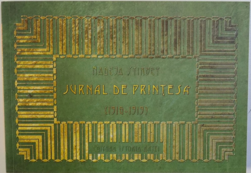 JURNAL DE PRINTESA  ( 1916 - 1919 ) de NADEJDA STIRBEY , 2014