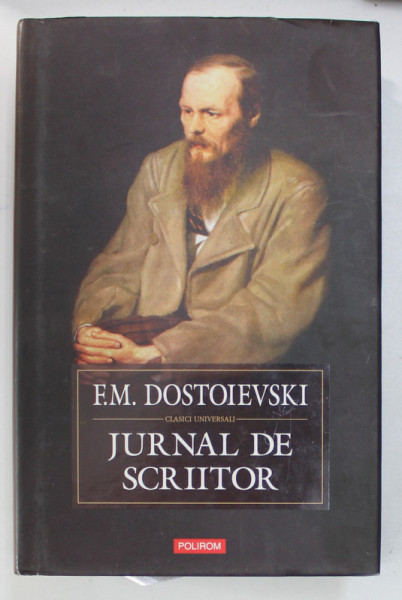 JURNAL DE SCRIITOR de F.M. DOSTOIEVSKI , 2008 *EDITIE CARTONATA
