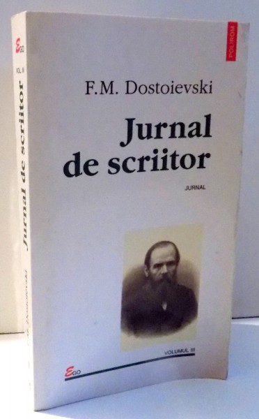 JURNAL DE SCRIITOR, VOL. III de F. M. DOSTOIEVSKI , 2000 , PREZINTA URME DE INDOIRE