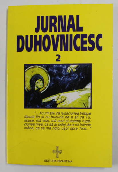 JURNAL DUHOVNICESC , VOLUMUL II - DIN INSEMNARILE UNUI LUCRATOR MIREAN AL RUGCIUNII LUI IISUS , 1998 , PREZINTA PETE SI HALOURI DE APA *