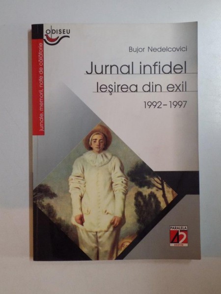 JURNAL INFIDEL , IESIREA DIN EXIL 1992-1997 de BUJOR NEDELCOVICI , 2002
