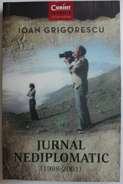 JURNAL NEDIPLOMATIC 1998 - 2001 de IOAN GRIGORESCU  , 2019