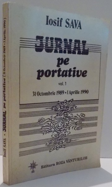 JURNAL PE PORTATIVE de IOSIF SAVA, VOL I , 1994 *DEDICATIE