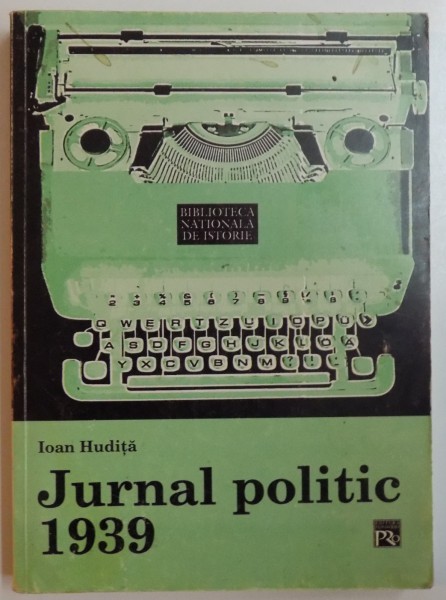 JURNAL POLITIC 1939 de IOAN HUDITA, VOLUMUL III  2004