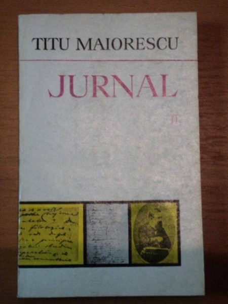 JURNAL de TITU MAIORESCU VOL II,BUCURESTI 1978