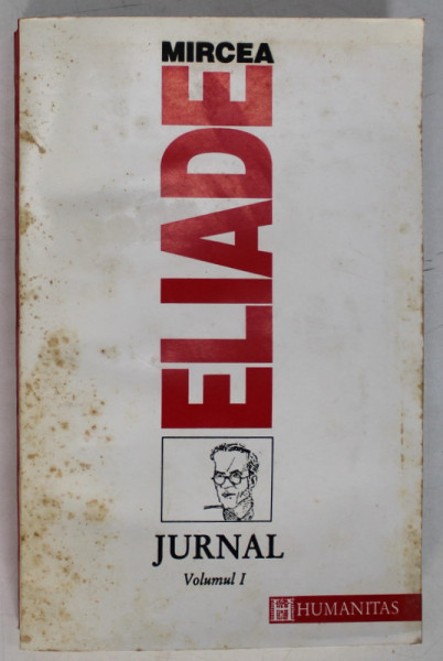 JURNAL , VOLUMUL I de MIRCEA ELIADE , 1993 *PREZINTA PETE ( VEZI FOTO ) , PREZINTA HALOURI DE APA