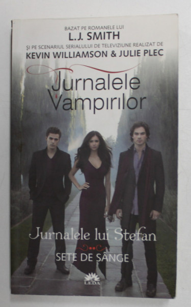 JURNALELE VAMPIRILOR , JURNALELE LUI STEFAN ,  SETE DE SANGE de L. J. SMITH VOL II , 2011