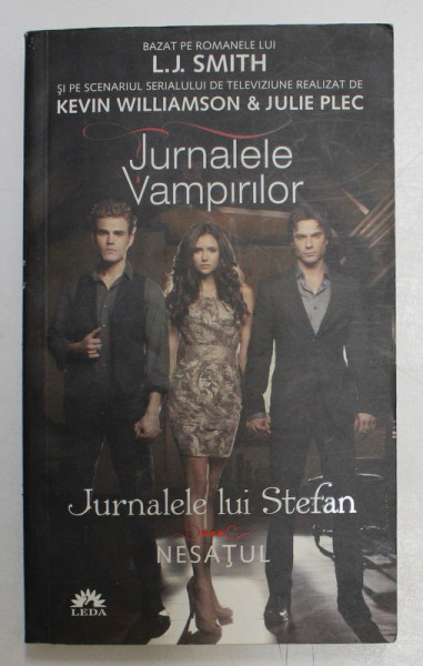 JURNALELE VAMPIRILOR , JURNALELE LUI STEFAN , VOLUMUL III , NESATUL de L . J . SMITH , 2011 , * EDITIE NECARTONATA