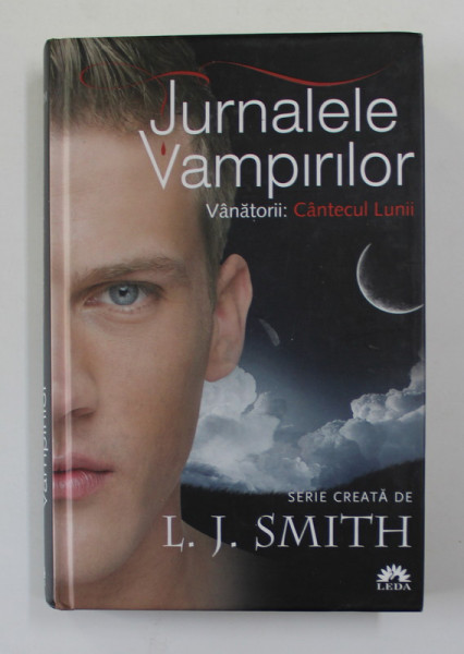 JURNALELE VAMPIRILOR - VANATORII - CANTECUL LUNII de L.J. SMITH , 2011