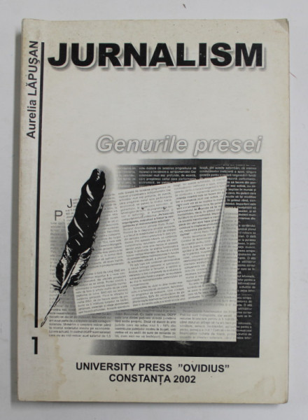 JURNALISM - GENURILE PRESEI de AURELIA LAPUSAN , NOTE DE CURS , 2002 , PREZINTA PETE SI URME DE UZURA