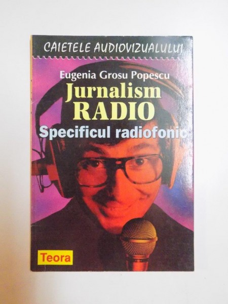 JURNALISM RADIO . SPECIFICUL RADIOFONIC de EUGENIA GROSU POPESCU , 1998