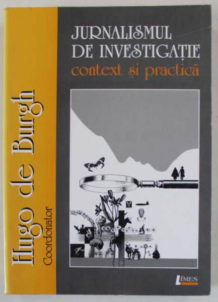 JURNALISMUL DE INVESTIGATIE , CONTEXT SI PRACTICA de HUGO DE BURGH , CONTEXT SI PRACTICA , 2006