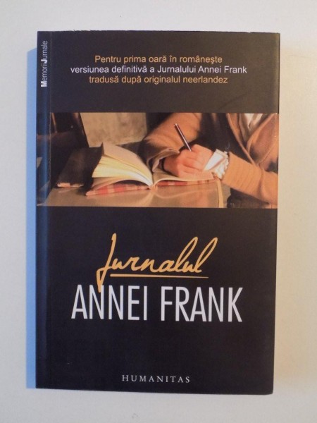 JURNALUL ANNEI FRANK , 12 IUNIE 1942 - 1 AUGUST 1944 , VERSIUNEA DEFINITIVA , TRADUCERE DIN NEERLANDEZA SI NOTE de GHEORGHE NICOLAESCU , 2016