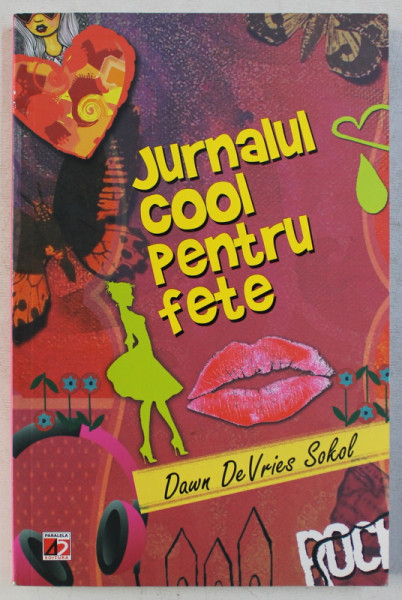 JURNALUL COOL PENTRU FETE  - ARTA DE A SCRIE UNU JURNAL AMUZANT SI CREATIV de DAWN DE VRIES SOKOL , 2013