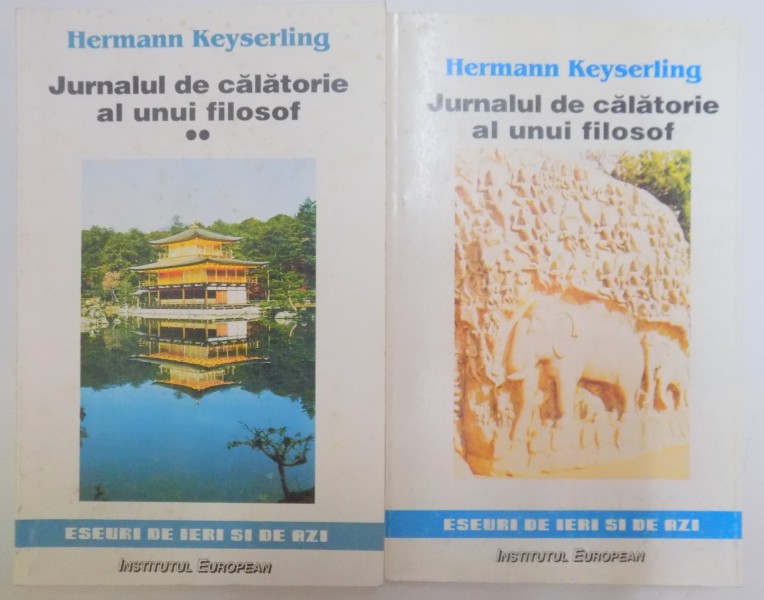 JURNALUL; DE CALATORIE AL UNUI FILOSOF , VOLUMELE I - II de HERMANN KEYSERLING , 1997 / 1998
