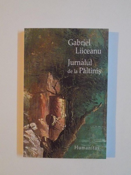 JURNALUL DE LA PALTINIS de GABRIEL LIICEANU , editia a II a 2003